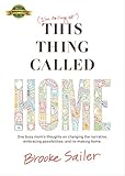 This Thing Called Home One Busy Moms Thoughts On Changing The Narrative Embracing Possibilities And Remaking Home English Edition