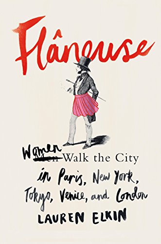 Flâneuse: Women Walk the City in Paris, New York, Tokyo, Venice, and London book cover