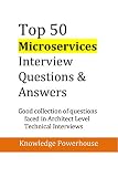 Top 50 Microservices Interview Questions Answers Good Collection Of Questions Faced In Architect Level Technical Interviews Updated 2020 Version English Edition