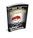 Pokemon Go Pokemon Go 101 The Ultimate Unofficial Guide To Pokemon Go Become A Pokemon Master Pokemon Go Guide Tips Game Book Ios Secrets Tips Walk Through Game Safety English Edition