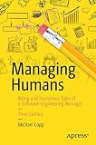 Managing Humans Biting And Humorous Tales Of A Software Engineering Manager English Edition