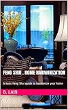 Feng Shui Home Harmonization A Basic Feng Shui Guide To Harmonize Your Home English Edition