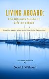 Living Aboard The Ultimate Guide To Life On A Boat