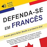 Defendase Em Francs Frases Para Falar Desde O Primeiro Dia Udio Gratuito Includo Portuguese Edition