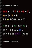 Gay Straight And The Reason Why The Science Of Sexual Orientation English Edition