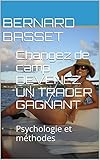 Changez De Camp Devenez Un Trader Gagnant: Psychologie Et M%C3%A9thodes