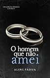 O Homem Que No Amei Trilogia Soares Livro 1 Portuguese Edition