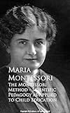 The Montessori Method Scientific Pedagogy As Applied To Child Education English Edition