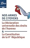 Nos Armes De Citoyens La Constitution De La Ve Rpublique La Dclaration Universelle Des Droits De Lhomme Librio Document T 1188