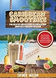 Caribbean Smoothies Fun Healthy And Delicious Island Inspired Smoothies For Every Occasion Including Detox Healing Weight Loss Plant Based Smoothies English Edition