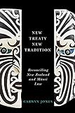 New Treaty New Tradition Reconciling New Zealand And Maori Law English Edition