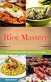 Rice Mastery 65 Most Delicioushealthy Gluten Free Rice Recipes Rice Cookbookrice Appetizersrice Dessertsrice Lunchrice Drinksleftover Rice Recipes Etc English Edition