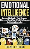 Emotional Intelligence Become The Leader That Everyone Likes And Boost Your Work Performance By Positive Psychology Leadership Development Interpersonal Relationships English Edition