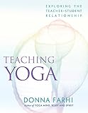 Teaching Yoga Exploring The Teacherstudent Relationship English Edition