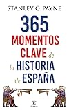 365 Momentos Clave De La Historia De Espaa Spanish Edition