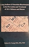 Using Sodium And Potassium Bicarbonates In The Prevention And Treatment Of All Sickness And Disease English Edition