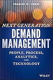 Next Generation Demand Management People Process Analytics And Technology Wiley And Sas Business Series English Edition