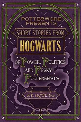 Short Stories from Hogwarts of Power, Politics and Pesky Poltergeists cover