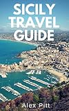 Sicily Travel Guide Traveling Activities Sightseeing Food And Wine English Edition