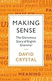 Making Sense The Glamorous Story Of English Grammar English Edition