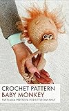Crochet Pattern Baby Monkey Orangutan Littleowlshut English Edition