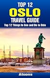 Top 12 Things To See And Do In Oslo Top 12 Oslo Travel Guide