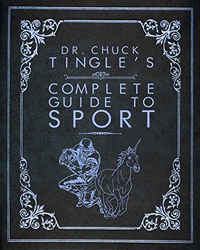 Dr. Chuck Tingle's Complete Guide To Sport book cover