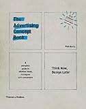 The Advertising Concept Book Think Now Design Later English Edition