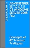 Administrer Iis 70 75 De Windows Server 2008 R2 Concepts Et 42 Travaux Pratiques