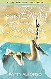 Your Body As The Creation Of Consciousness English Edition