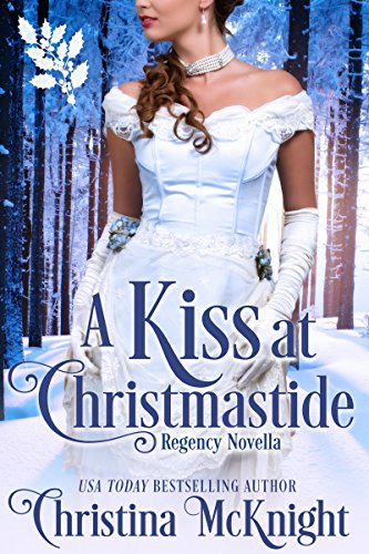 A Kiss At Christmastide (By: Christina McKnight) cover