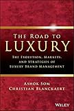 The Road To Luxury The Evolution Markets And Strategies Of Luxury Brand Management English Edition