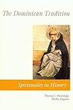 The Dominican Tradition Spirituality In History English Edition