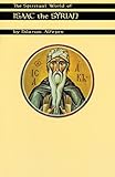 The Spiritual World Of Isaac The Syrian Cistercian Studies Book 175 English Edition