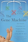 The Gene Machine How Genetic Technologies Are Changing The Way We Have Kidsand The Kids We Have English Edition