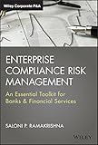 Enterprise Compliance Risk Management An Essential Toolkit For Banks And Financial Services Wiley Corporate Fa Book 641
