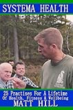 Systema Health 25 Practises For A Lifetime Of Health Fitness And Wellbeing English Edition