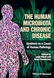 The Human Microbiota And Chronic Disease Dysbiosis As A Cause Of Human Pathology English Edition