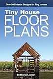 Tiny House Floor Plans Over 200 Interior Designs For Tiny Houses English Edition
