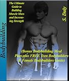 Bodybuilding The Ultimate Guide To Building Muscle Mass And Increasing Strenght Bonus Bodybuilding Meal Planplus Free Teen Bodybuilders Female Bodybuilders Guide English Edition
