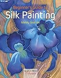 Beginners Guide To Silk Painting Search Press Classics English Edition