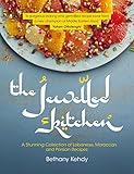 The Jewelled Kitchen A Stunning Collection Of Lebanese Moroccan And Persian Recipes English Edition