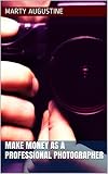 Make Money As A Professional Photographer English Edition
