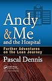Andy Me And The Hospital Further Adventures On The Lean Journey English Edition