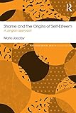 Shame And The Origins Of Selfesteem A Jungian Approach Routledge Mental Health Classic Editions English Edition