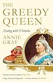 The Greedy Queen Eating With Victoria English Edition