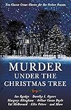 Murder Under The Christmas Tree Ten Classic Crime Stories For The Festive Season Murder At Christmas English Edition