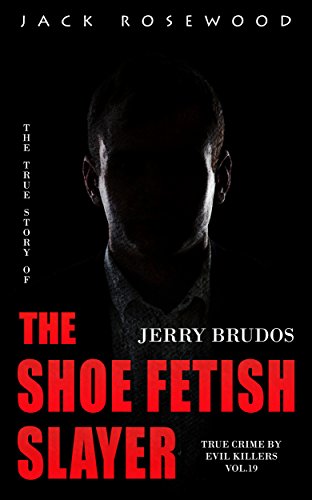 Jerry Brudos: The True Story of The Shoe Fetish Slayer book cover