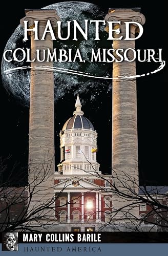 Haunted Columbia, Missouri (By: Mary Collins Barile) cover