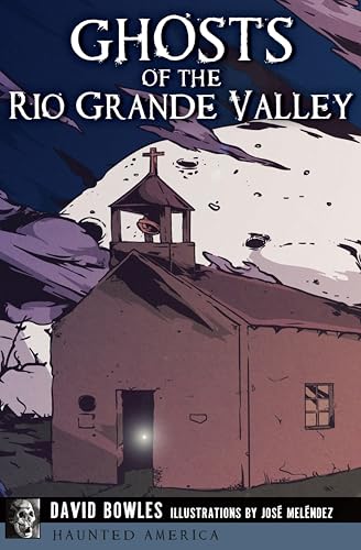 Ghosts of the Rio Grande Valley (By: David Bowles,José Meléndez) cover